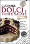 Cucinare dolci e torte salate libro