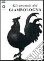 Gli animali del Giambologna libro