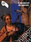 Capolavori da salvare. Ediz. illustrata libro