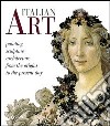 Italian art. Painting, sculpture, architecture from the origins to the present day. Ediz. illustrata libro