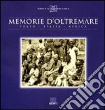 Memorie d'oltremare. Prato-Italia-Africa libro