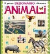 Il primo dizionario illustrato degli animali libro