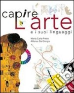 Capire l'arte e i suoi linguaggi libro