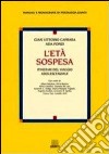 L'età sospesa. Itinerari del viaggio adolescenziale libro di Caprara Gian Vittorio Fonzi Ada