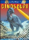 Colora i dinosauri. Ediz. illustrata libro