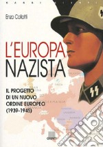 L'Europa nazista. Il progetto di un nuovo ordine europeo (1939-1945) libro