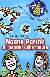 Nonno PerchÃ© e i segreti della natura. Per la Scuola elementare libro