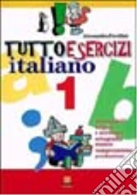 Tuttoesercizi italiano. Per la Scuola elementare libro
