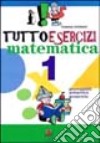 Tuttoesercizi. Matematica. Per la 1ª classe elementare libro