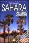 Sahara. Oasi e deserto. Un paradiso perduto ricco di storia e civiltà libro