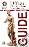 Uffizi. The Ancient Sculptures. The official guide libro