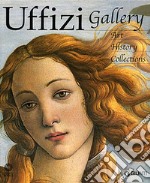 Uffizi gallery. Art, history, collections libro