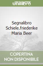 Segnalibro Schiele.friederike Maria Beer libro