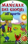 Il manuale dei giochi all'aperto libro di Bettazzi M. Chiara