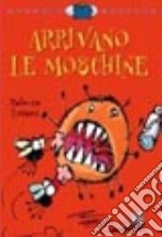 Arrivano le moschine. Ediz. illustrata libro