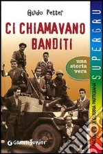 Ci chiamavano banditi libro