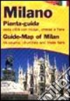 Milano. Pianta-guida della città con musei, chiese e fiere. Ediz. italiana e inglese libro