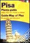 Pisa. Pianta-guida della città con musei, chiese e fiere. Ediz. italiana e inglese libro