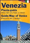 Venezia. Pianta-guida della città con musei e chiese. Ediz. italiana e inglese libro