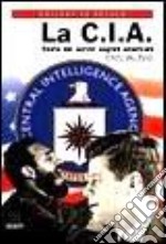 La Cia. Storia dei servizi segreti americani libro