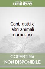 Cani, gatti e altri animali domestici