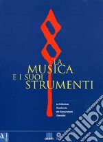 La musica e i suoi strumenti. La collezione granducale del Conservatorio Cherubini. Vol. 1