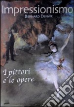 Impressionismo. I pittori e le opere libro