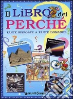 Il libro dei perché. Tante risposte a tante domande libro