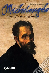 Michelangelo. Biografía de un genio. Ediz. spagnola