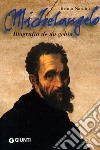 Michelangelo. Biografía de un genio. Ediz. spagnola libro di Nardini Bruno