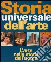 Storia universale dell'arte. L'arte nella storia dell'uomo. Ediz. illustrata libro