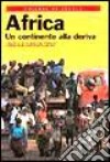 Africa. Un continente alla deriva libro