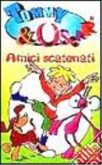 Tommy & Oscar. Amici scatenati libro