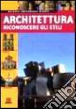 Architettura. Riconoscere gli stili