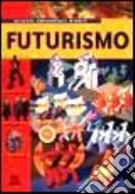 Futurismo. Ediz. illustrata