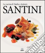 Dal pescatore. La cucina di Nadia e Antonio Santini libro