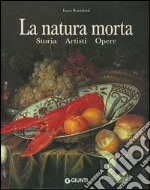 La natura morta. Storia, artisti, opere