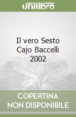 Il vero Sesto Cajo Baccelli 2002 libro