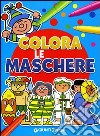 Colora le maschere. Ediz. illustrata libro