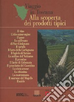 Viaggio in Toscana. Alla scoperta dei prodotti tipici libro