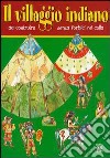 Il villaggio indiano da costruire senza forbici né colla. Ediz. illustrata libro