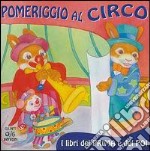 Pomeriggio al circo. Ediz. illustrata