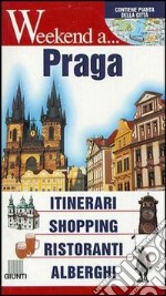 Praga. Itinerari, shopping, ristoranti, alberghi