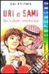 Uri e Sami. Due culture un'amicizia libro