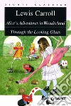 Alice's adventures in wonderland-Through the looking glass libro