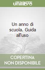Un anno di scuola. Guida all'uso libro