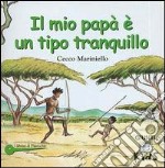 Il mio papà è un tipo tranquillo libro