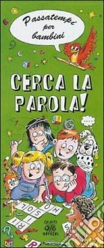 Cerca la parola! Passatempi per bambini. Ediz. illustrata libro