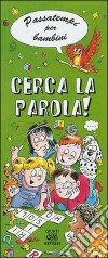 Cerca la parola! Passatempi per bambini. Ediz. illustrata libro di Palazzolo Valeria