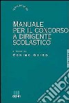 Manuale per il concorso a dirigente scolastico libro